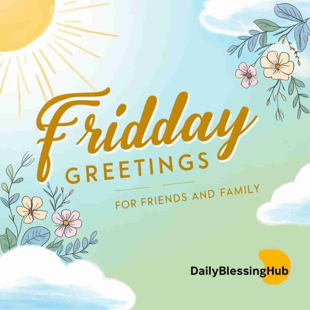 Friday Greetings for Friends and Family