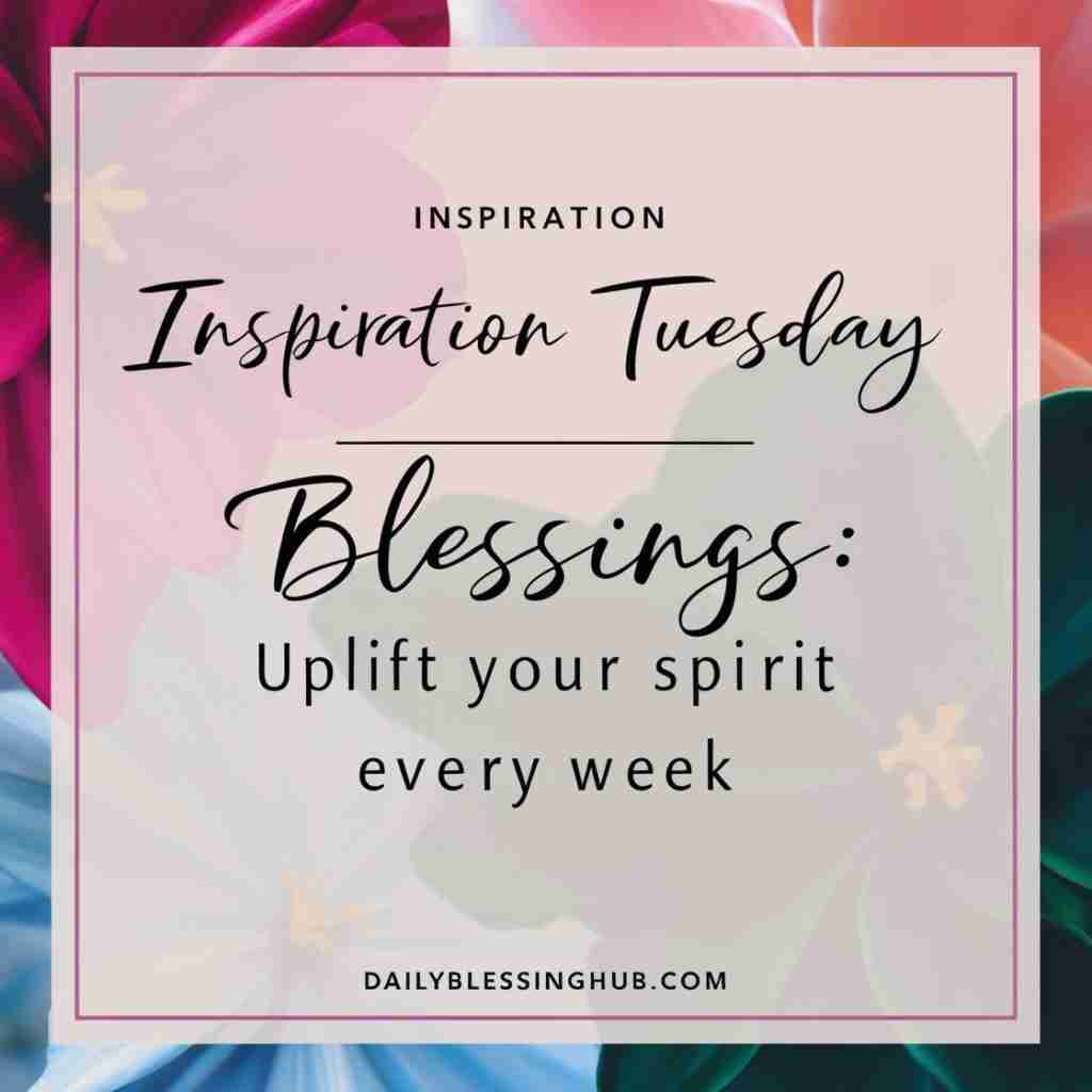 inspiration tuesday blessings