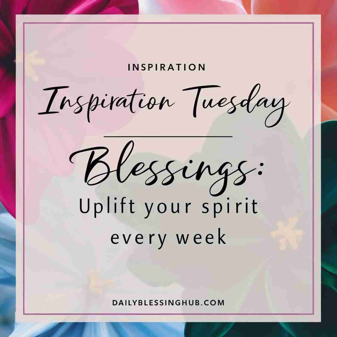 inspiration tuesday blessings